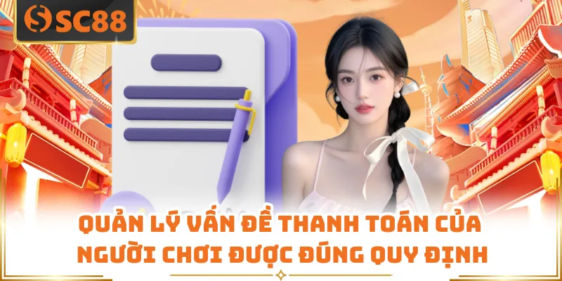 Quản lý vấn đề thanh toán của người chơi được đúng quy định